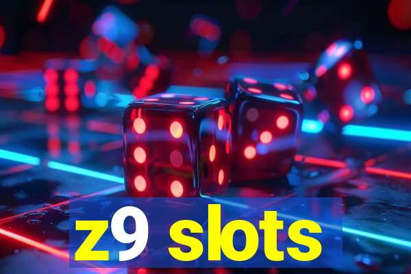 z9 slots